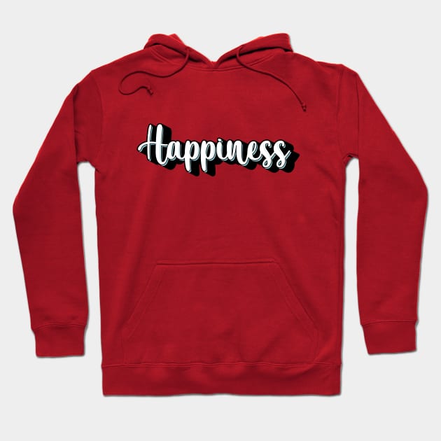 Happiness Hoodie by QuotesInMerchandise